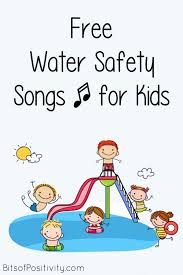 They just love the rhythm and cadence of the rhymes. Free Water Safety Songs For Kids Bits Of Positivity