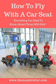 Did You Know You Can Take Your Car Seat With You On The Plane And Keep Your Children Safe Head Over To My Blog Flying With Kids Travel Car Seat Toddler