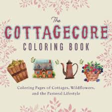 Let them enhance their artful side and print these amazing printable coloring designs for your babies! Free Cottagecore Aesthetic Coloring Pages Ulysses Press