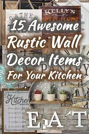 Rustic decor is all about comfort and effortless appeal, blending the spirit of resilience with a more rustically yours: 15 Awesome Rustic Wall Decor Items For Your Kitchen Home Decor Bliss