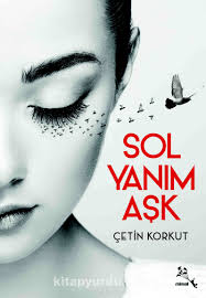 Yar hasretine doydum, gün üstüne gün koydum, sevdam dönersin diye sol. Sol Yanim Ask Cetin Korkut Kitapyurdu Com