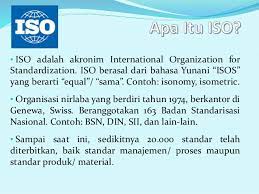 Iso adalah internasional untuk standardisasi ( international organization for standardization ) dan disingkat iso. Pengenalan Iso 9001 Dan Dokumentasi Iso 9001