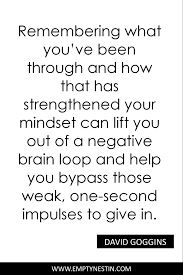 Inspirational Quotes About Life And Struggles Quote By David Goggins Remembering What You Ve Been Through And Struggle Quotes Overcoming Quotes David Goggins