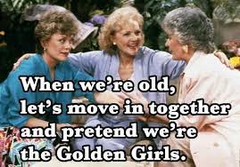 There are three things that grow more precious with age; And You Two Have An Unspoken Agreement That You Re Going To Grow Old Together Girlfriend Quotes Friendship Girl Friendship Quotes Golden Girls Quotes