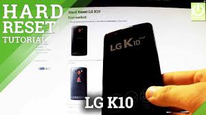 Manual cómo desbloquear el cargador de arranque en lg k10 con el sistema operativo android. Hard Reset Lg K10 2017 How To Hardreset Info