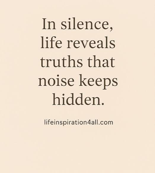 Why In silence, life reveals truths that noise keeps hidden. – Life  Inspiration