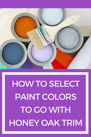 paint color to go with your honey oak trim