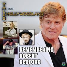 Robert Redford: Celebrating a Hollywood Legend — Tales From Hollywoodland  Podcast Join the Tales From Hollywoodland crew as they celebrate the  remarkable career of Robert Redford — legendary actor, Oscar-winning  director, producer,