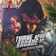 Tumhe Apna Banane Ka Bollywood Song Lyrics Translations .ki kasam khaayi hai, khaayi hai tumhe apna banane ki kasam khaayi hai, khaayi hai teri aankhon mein chaahat hi nazar aayi hai, aayi hai. tumhe apna banane ka bollywood song