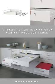 3 Ideas For A Kitchen Cabinet Pull Out Table Want A Pull Out Table In Your Cabinet Here Are 3 Wa In 2020 Ikea Kitchen Cabinets Kitchen Cabinet Pulls Kitchen Cabinets