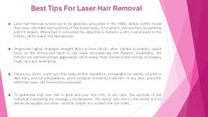 Laser hair removal is a process where light (aka the laser beams) is directed onto your skin in little pulses, targeting and heating up the hair follicle to destroy a portion. Best Tips For Laser Hair Removal Best Laser