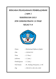 Seperti kita ketahui bersama bahwa rencana pelaksaan pembelajaran atau rpp merupakan acuan mengajar dari seorang guru didalam melaksanakan proses pembelajaran. Cover Rpp Kurikulum 2013 Sd