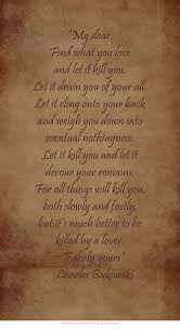 Find What You Love And Let It Kill You Poem My Dear Find What You Love And Let It Kill You Let It Drain Spiritual Quotes Let It Be Quotes