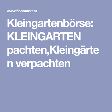 Kleingartenborse Kleingarten Pachten Kleingarten Verpachten Kleiner Garten Garten Baugrundstucke