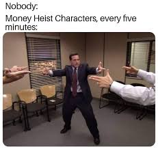 A rare money heist meme (don't worry, no spoilers). Accurate Lacasadepapel
