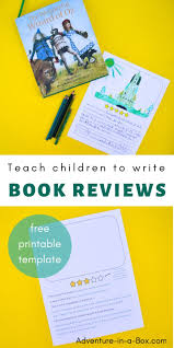 Quickly composing myself i scrounged the library and internet for every conceivable source that even hinted at the term book review. How To Write A Book Review For Kids Adventure In A Box