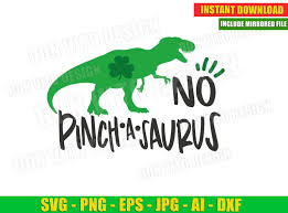 Download No Pinch A Saurus St Patrick S Day Svg Dxf Png Dinosaur T Rex Irish Yellowimages Mockups