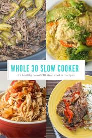 Twenty Five Whole30 Slow Cooker Recipes Slender Kitchen Whole 30 Recipes Whole Food Recipes Paleo Recipes