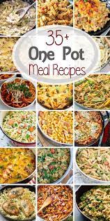 35 One Pot Meal Recipes One Pot Meals Easy One Pot Meals Recipes