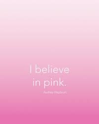 I Believe In Pink Do You Pink Quote Qudreyhepburn Rose Citation Sentence Phrase I Believe In Pink Pink Quotes Pink