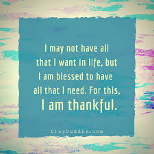  I Am Blessed To Have All That I Need Tiny Buddha Birthday Quotes For Me Gratitude Quotes New Adventure Quotes