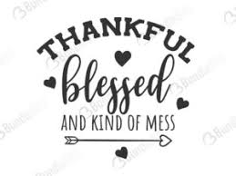 Thankful blessed and kind of a mess svg free. Thankful Blessed And Kind Of A Mess Download Bundlesvg