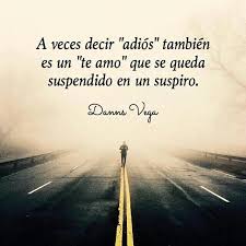 A Veces Decir Adios Tambien Es Un Te Amo Suspendido En Un Sispiro Frases Para Decir Adios Carta Para Decir Adios Para Decir Adios