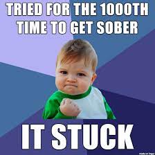 6 Months Sober From Alcohol Take That You Life Wrecking Bitch Meme On Imgur