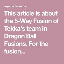 With doc harris, christopher sabat, scott mcneil, sean schemmel. This Article Is About The 5 Way Fusion Of Tekka S Team In Dragon Ball Fusions For The Fusion Fusion Xeno Goku Kid Goku