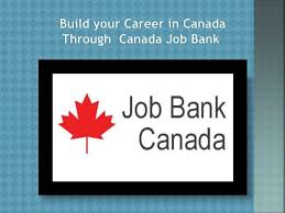 Build Your Career In Canada Through Canada Job Bank Job Bank Jobs Career