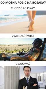 Wpis w serwisie facebook, 26 sierpnia 2019 r. Memisko Pa Twitter Co Mozna Robic Na Bosaka Bosak Glosowanie Chodzic Plaza Swiat Zwiedzanie Wojciech Cejrowski Memy Humor Glosowac Awfwarszawa Wybory Brunette Morze Polska Poland Mem Funny Camp Vote Beach Trees Polishgirl