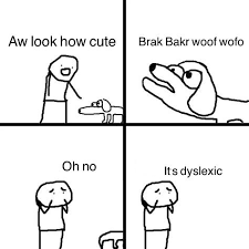Sin embargo, se enfrenta a un solo problema: Dyslexia Memes Make Me Way To Happy Dyslexia