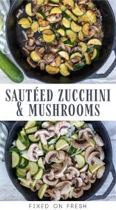 Quick Sauteed Zucchini And Mushrooms Fixed On Fresh Recipe Steak Side Dishes Delicious Healthy Recipes Side Dish Recipes Healthy