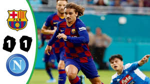 Barca Vs Napoli 1 1 Ht All Goals Highlights 7th Aug 2019 Goals Napoli Highlights