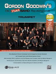 Gordon Goodwins Big Phat Band Play Along Series Trumpet Volume 2