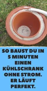 So Baust Du In 5 Minuten Einen Kuhlschrank Ohne Strom Er Lauft Perfekt Diy Gartenideen Tipps Und Tricks Praktisch