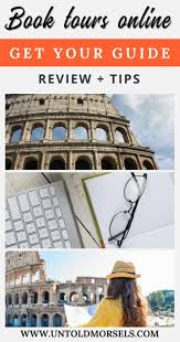 How To Find The Best Tours For Your Travels With Get Your Guide Best For Tours In Europe Review Of Get Your Guid Book Tours Travel Fun Traveling By Yourself