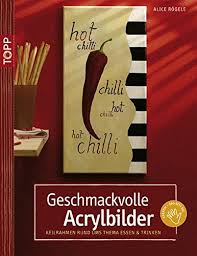 1001 ideen moderne leinwandbilder selber gestalten. Geschmackvolle Acrylbilder Keilrahmen Rund Ums Thema Essen Trinken Amazon De Rogele Alice Bucher