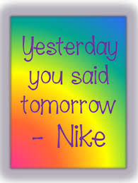 Today, if you push it to tomorrow, it's likely tomorrow, you'll. Yesterday You Said Tomorrow Classroom Poster By Pghlittlemissp Tpt