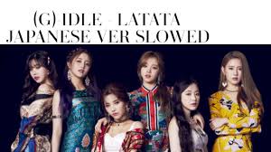 This is the english translation for the korean version, for the 2020 english version lyrics go here: G Idle Latata Japanese Gidle G I Dle 2020