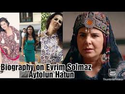 Biography On Turkish Actress Evrim Solmaz Aytolun Hatun Youtube