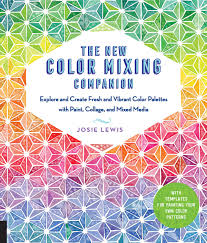 The New Color Mixing Companion Explore And Create Fresh And