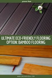 Why Bamboo Flooring Is An Eco Friendly Flooring Option In 2020 Eco Friendly Flooring Bamboo Flooring Flooring Options