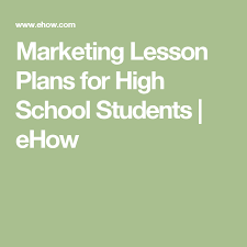 Marketing Lesson Plans For High School Students Synonym Marketing Lesson Plans High School Lesson Plans High School Students