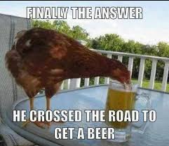 Chicken Cross The Road Beer Humor Chicken Humor Beer Memes