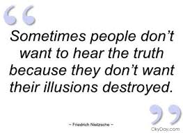 Truth Destroys Illusions Nietzsche Quotes