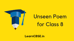 The cbse class 10 english poem explanation is designed to enable the student to easily grasp the concepts and help them prepare for the examinations in the respective subject. Unseen Poem For Class 8 Learn Cbse