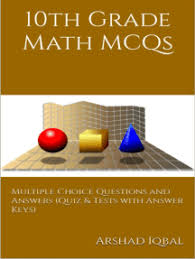 Apply the scientific method to explore an interesting experiment or project. Read 10th Grade Math Multiple Choice Questions And Answers Mcqs Quizzes Practice Tests With Answer Key Grade 10 Math Worksheets Quick Study Guide Online By Arshad Iqbal Books