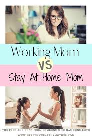 Stay At Home Mom Vs Working Mom In 2020 Stay At Home Mom Working Moms Working Mom Guilt