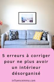 5 Erreurs Qui Donnent Une Mauvaise Organisation Malgre Que Je Nettoie Decoration Interieure Conseils De Decoration Astuce Rangement